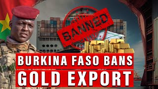 Burkina Faso Suspends Export Permits For Gold Mining And Other Precious Metals [upl. by Shirleen]