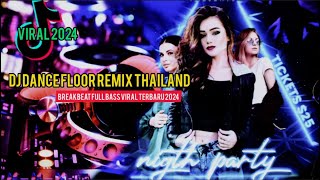 DJ DANCE FLOOR REMIX THAILAND VIRAL 2024 music dancefloor djtiktokviral2024 [upl. by Bratton768]