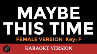 MAYBE THIS TIME Female Version Key F  Karaoke songs lyrics cover videoke english love trending dj [upl. by Kristyn548]