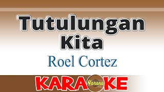 Tutulungan Kita KARAOKE Roel Cortez [upl. by Wina703]