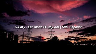 GEazy  Far Alone Ft Jay Ant  Sub Español [upl. by Feldman590]