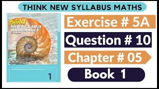 Exercise 5A Question no 10 Think New Syllabus Mathematics 8th Edition Solutions  Book 1  D1 Ch5 [upl. by Mullen750]