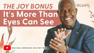 The Joy Bonus–It’s More Than Eyes Can See w Michael B Beckwith [upl. by Ladiv]