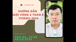 HƯỚNG DẪN GIẢI VÒNG 4 VIOEDU TOÁN 6 NĂM 2024 [upl. by Natsyrk703]