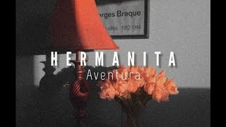 Hermanita  Aventura Letra [upl. by Mlohsihc]