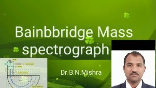 DrBNMishra Rewa05Bainbridge mass spectrograph [upl. by Duwe503]