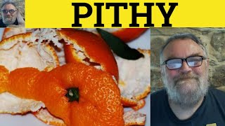 🔵 Pith Meaning  Pithy Explanation  Pith Definition  Vocabulary IELTS CAE CPE  Pithy Pith [upl. by Aciamaj]