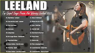 LEELAND The Best Worship Songs Christian Worship Songs Of LEELAND 2022 FULL HD [upl. by Fisuoy]