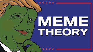 MEME Theory How Donald Trump used Memes to Become President [upl. by Leirbag]