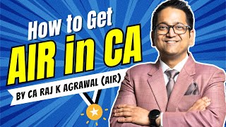 How to Get Rank in CA Exams  Secrets amp Strategies  CA Raj K Agrawal AIR Holder [upl. by Aleka200]