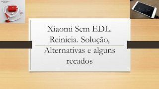 Xiaomi Sem EDL Reinicia Solução Alternativas e alguns recados [upl. by Ruy]