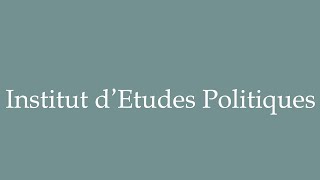 How to Pronounce Institut d’Etudes Politiques Institute of Political Studies in French [upl. by Bowerman]