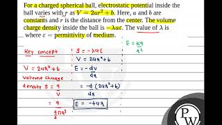 For a charged spherical ball electrostatic potential inside the ball varies with \r\ as \V2 [upl. by Eupheemia]