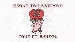 Jauz ft Rouxn  Meant To Love You Lyric Video [upl. by Aarika]