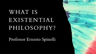 What Is Existential Philosophy Professor Ernesto Spinelli [upl. by Araec]