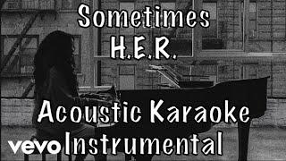 HER  Sometimes acoustic karaoke instrumental [upl. by Turino53]