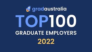 GradAustralia 2022 Top 100 Graduate Employers [upl. by Novonod]