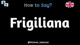 How to Pronounce quotFRIGILIANAquotLearn English Online [upl. by Ahsiemat713]