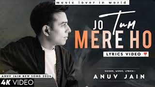 anuv jain jo tum mere ho lyrics  anuv jain  jo tum mere ho lyrics  anuv jain jo tum mere ho [upl. by Gesner]