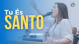 TU ÉS SANTO  Larissa Mariah  29122023  IEADPE JABOATÃO [upl. by Tebzil]