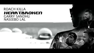 Tera Vi Dil Tutna Dil Todan Waliye Ni HEARTBROKEN  GARRY SANDHU  ROACH KILLA  NASEEBO LAL [upl. by Meek]