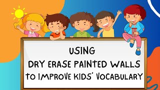 USING DRY ERASE PAINTED WALLS TO IMPROVE KIDS’ VOCABULARY [upl. by Nat62]