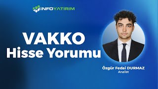 VAKKO Hisse Yorumu Özgür Fedai Durmaz Yorumluyor  İnfo Yatırım [upl. by Mahalia505]