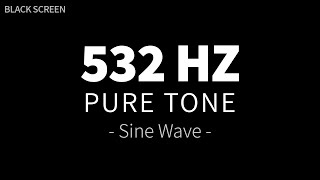 532 Hz Pure Tone  Sine Wave  Healing Frequency Sound Therapy  4 Hours BLACK SCREEN [upl. by Ahsiat]