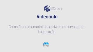 Videoaula Métrica DIMENSOR  Correção de memorial descritivo com curvas para importação [upl. by Nuzzi2]