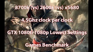 8700k vs 2600k vs x5680  clock per clock  GTX 1080ti 1080p Low Settings Games Benchmark [upl. by Pineda41]