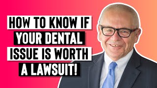 How To Know If Your Dental Issue Is Worth A Lawsuit [upl. by Buffum]