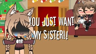 You just want my sisterGLMVGachalife [upl. by Saraann]