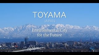 TOYAMA JAPAN  Environmental City for the Future（英語／English） [upl. by Anitteb]