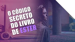 O CÓDIGO SECRETO DO LIVRO DE ESTER  Os códigos da Bíblia  Palavras de Deus  Lamartine Posella [upl. by Notelrac]