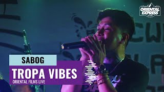 SABOG by TROPA VIBES Live at ORIENTAL EXPRESS [upl. by Nottarts]