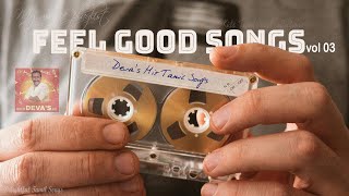 Tamil Feel Good Songs Vol  3  Best of Deva’s Hit Songs Tamil  My Music Playlist [upl. by Ayekram]