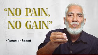 No Pain No Gain Prof Saeed Ahmad [upl. by Willtrude]