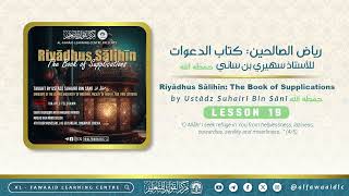 Lesson 19  Riyādhus Sālihīn  The Book of Supplications by Ustādz Suhairī Bin Sānī حفظه الله [upl. by Jegar]