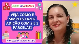 🌟ADIÇÃO COM DUAS E TRÊS PARCELAS  CENTENAS  DEZENAS E UNIDADES Profª Nádja Sicleide🌟 [upl. by Nythsa]