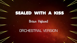 SEALED WITH A KISS  Brian Hyland  Orchestral Version [upl. by Eirolav]