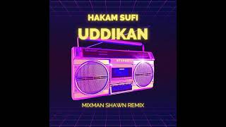 Hakam Sufi  Uddikan  Mixman Shawn Remix  2024 [upl. by Reckford]