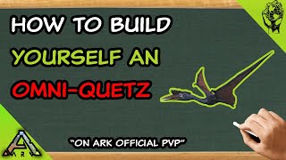 How To Build Your Own Omni Quetz Build For Ark Official PVP [upl. by Adnirol]