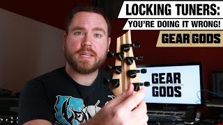 LOCKING TUNERS  Youre Doing It Wrong  GEAR GODS [upl. by Dustan]