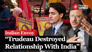 Indian Envoy Blames Trudeau for Ruining Ties Says Khalistanis Are quotDeep Assetsquot of Canadian Intel [upl. by Tillinger]