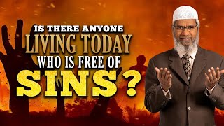 Is There Anyone Living Today who is Free of Sins  Dr Zakir Naik [upl. by Vail636]