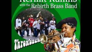 Kermit Ruffins amp Rebirth Brass Band  Its Later Than You Think [upl. by Krik862]