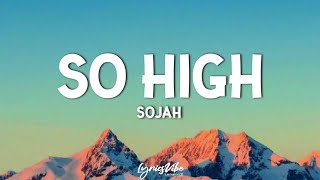 Sojah  So High Lyrics smoke marijuana weÿ get so high like birds in the sky we fly [upl. by Nairde]