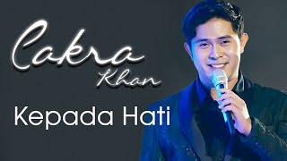 Cakra Khan  Kepada Hati Offical Lirik Video [upl. by Nospmis220]