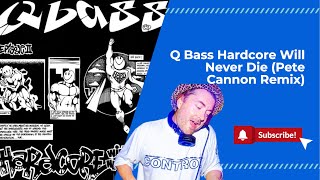 Qbass Hardcore Will Never Die Pete Cannon Official Remix Suburban Base [upl. by Anikat]