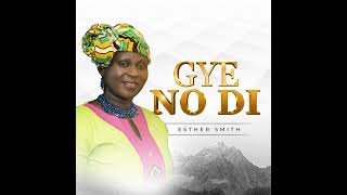 Esther Smith  Gye No Di Official Audio [upl. by Savior]